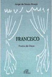 Francisco - O Poeta De Deus