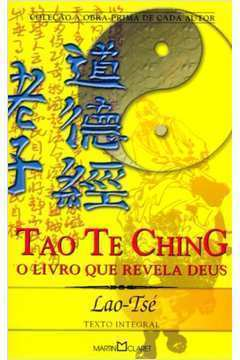 Tao Te Ching - O Livro Que Revela Deus