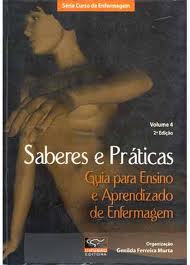 Saberes E Praticas V. 04 - Guia Para Ensino E Aprendizado De Enfermagem