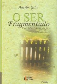 O Ser Fragmentado - Do Cisao A Integracao