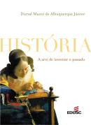 Historia - A Arte De Inventar O Passado