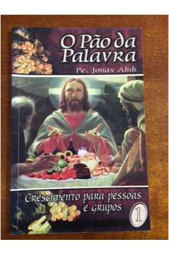 O Pao Da Palavra V.01 - Crescimento Para Pessoas E Grupos