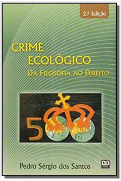 Crime Ecologico - Da Filosofia Ao Direito