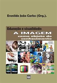 Educacao E Visualidade - A Imagem Como Objetivo Do Conhecimento
