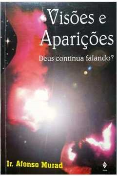 Visoes E Aparicoes - Deus Continua Falando