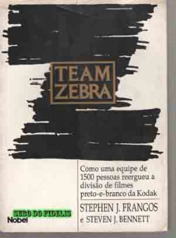 Team Zebra - Como Uma Equipe De 1500 Pessoas Reegueu A Divisao De Filmes Preto-e-branco Da Kodak