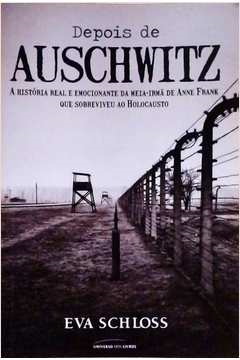 Depois De Auschwitz - A Historia Real E Emocionante Da Meia-irma De Anne Frank Que Sobreviveu Ao Holocausto