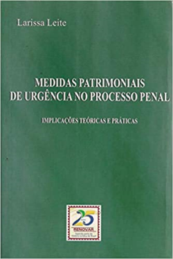 Medidas Patrimoniais De Urgencia No Processo Penal - Implicacoes Teoricas E Praticas