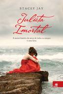 Julieta Imortal - A Maior Historia De Todos Os Tempos E Uma Farsa