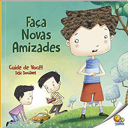 Faca Novas Amizades - Col. Cuide De Voce! Seja Sociavel