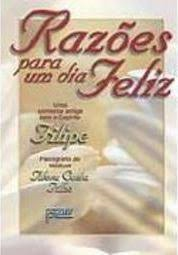Razoes Para Um Dia Feliz - Uma Conversa Com O Espirito Felipe