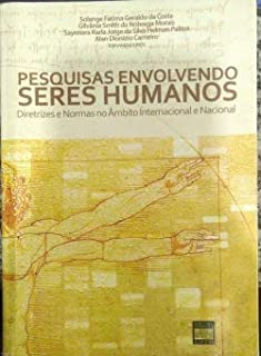 Pesquisas Envolvendo Seres Humanos - Diretrizes E Normas No Ambito Internacional E Nacional