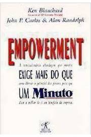 Empowerment - A Revolucionaria Abordagem Que Mostra Como Liberar O Potencial Das Pessoas