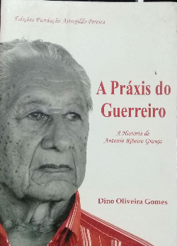 A Praxis Do Guerreiro - A Historia De Antonio Ribeiro Granja