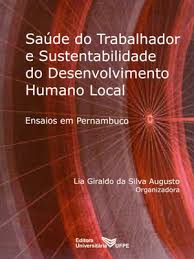 Saude Do Trabalhador E Sustentabilidade Do Desenvolvimento Humano Local - Ensaios Em Pernambuco