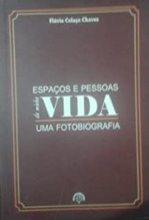 Espacos E Pessoas Da Minha Vida - Uma Fotobiografia