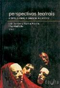 Perspectivas Teatrais - O Texto A Cena A Pesquisa E O Ensino