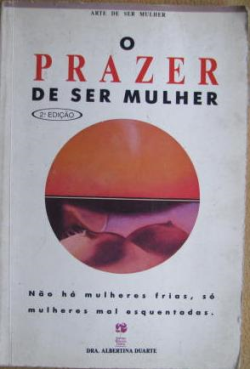 O Prazer De Ser Mulher - Nao Ha Mulheres Frias So Mulheres Mal Esquentadas