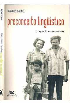 Preconceito Linguistico - O Que E Como Se Faz