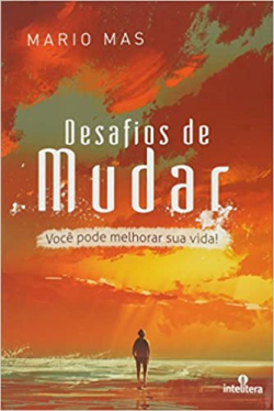 Desafios De Mudar - Voce Pode Melhorar Sua Vida