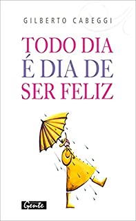 Todo Dia E Dia De Ser Feliz