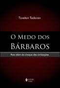 O Medo Dos Barbaros - Para Alem Do Choque Das Civilizacoes