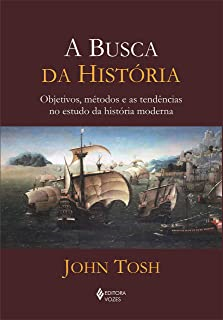 Busca Da Historia - Objetivos, Metodos E As Tendencias No Estudo Da Historia Moderna