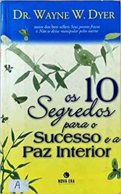 Os 10 Segredos Para O Sucesso E A Paz Interior