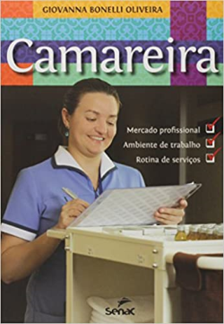 Camareira - Mercado Profissional Ambiente De Trabalho Rotina De Servicos