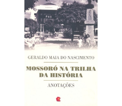 Mossoro Na Trilha Da Historia - Anotacoes
