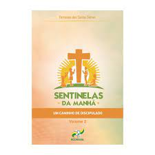 Sentinelas Da Manha V. 02 - Um Caminho De Discipulado