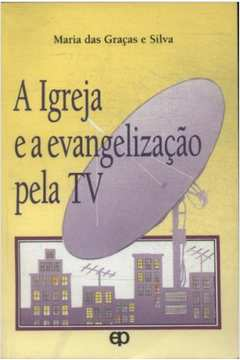 A Igreja E A Evangelizacao Pela Tv