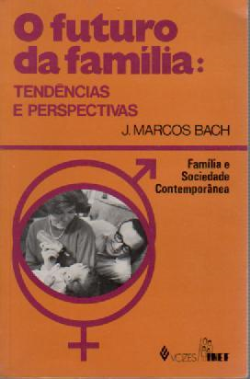 O Futuro Da Familia - Tendencias E Perspectivas