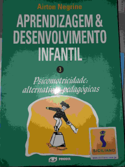 Aprendizagem E Desenvolvimento Infantil V. 3 - Psicomotricidade Alternativas Pedagogicas