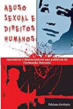 Abuso Sexual E Direitos Humanos - Encontros E Desencontros Nas Politicas De Formacao Docente