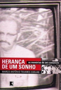 Heranca De Um Sonho - As Memorias De Um Comunista