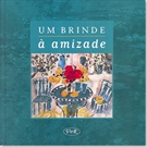 Um Brinde A Amizade