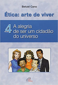 Etica - Arte De Viver - A Alegria De Ser Um Cidadao Do Universo V. 04