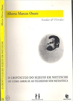 O Crepusculo Do Sujeito Em Nietzsche Ou Como Abrir-se Ao Filosofar Sem Metafisica