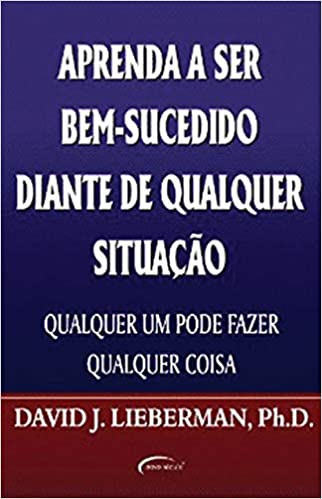 APRENDA A SER BEM SUCEDIDO DIANTE DE DIANTE DE QUALQUER SITUAÇÃO