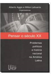 Pensar O Seculo Xx - Problemas Politicos E Historia Nacional Na America Latina