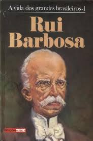 Rui Barbosa - A Vida Dos Grandes Brasileiros