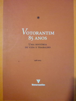 Votorantim 85 Anos - Uma Historia De Vida E Trabalho