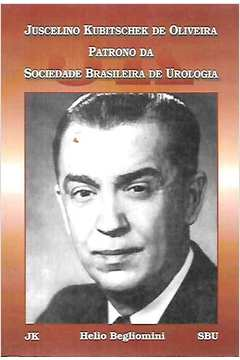 Juscelino Kubitschek De Oliveira - Patrono Da Sociedade Brasileira De Urologia