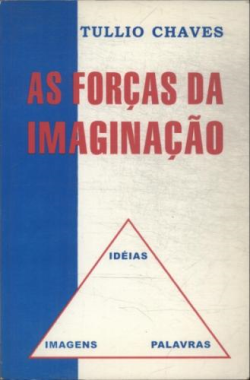 As Forcas Da Imaginacao - Ideias / Imagens / Palavras