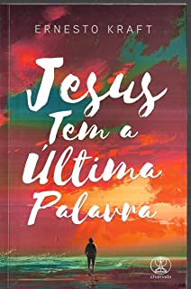 Jesus Tem A Ultima Palavra