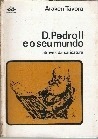 D. Pedro Ii E O Seu Mundo - Atraves Da Caricatura