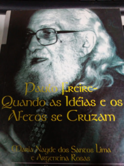 Paulo Freire Quando As Ideias E Os Afetos Se Cruzam