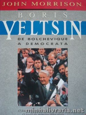 Boris Yeltsin De Bolchevique A Democrata