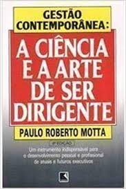 Gestao Contemporanea - A Ciencia E A Arte De Ser Dirigente